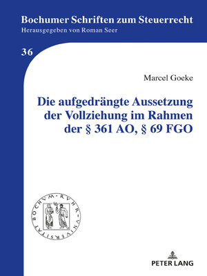 cover image of Die aufgedrängte Aussetzung der Vollziehung im Rahmen der § 361 AO, § 69 FGO